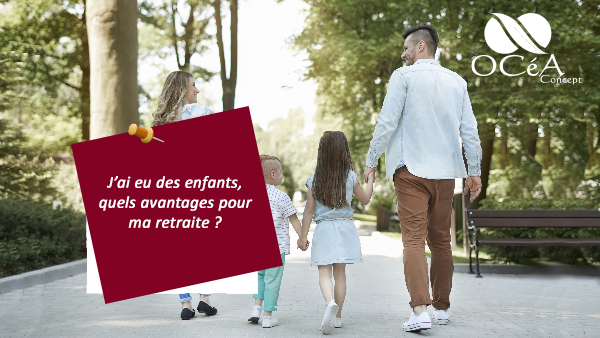 J’ai eu des enfants, quels avantages pour ma retraite ?