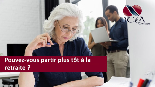 55 ans, 58 ans, 60 ans, 62 ans… Pouvez-vous partir plus tôt à la retraite ?