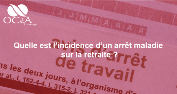 Quelle est l’incidence d’un arrêt maladie sur la retraite ?