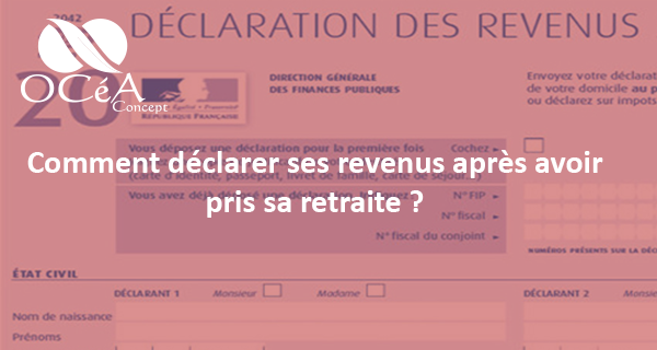 Comment déclarer ses revenus après avoir pris sa retraite ?