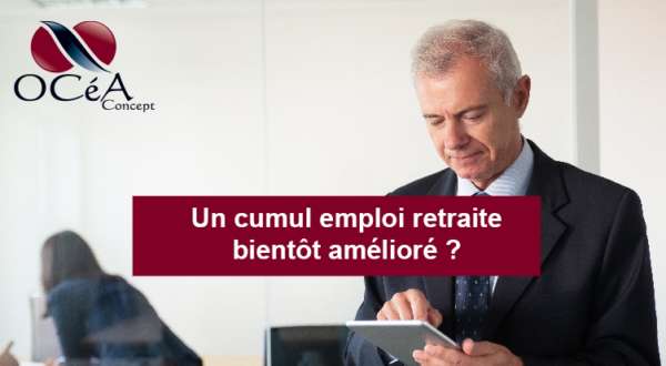 Un cumul emploi retraite bientôt amélioré ?