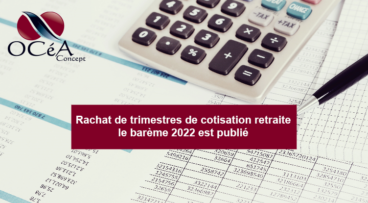 Rachat de trimestres de cotisation retraite : quel barème pour 2022 ?