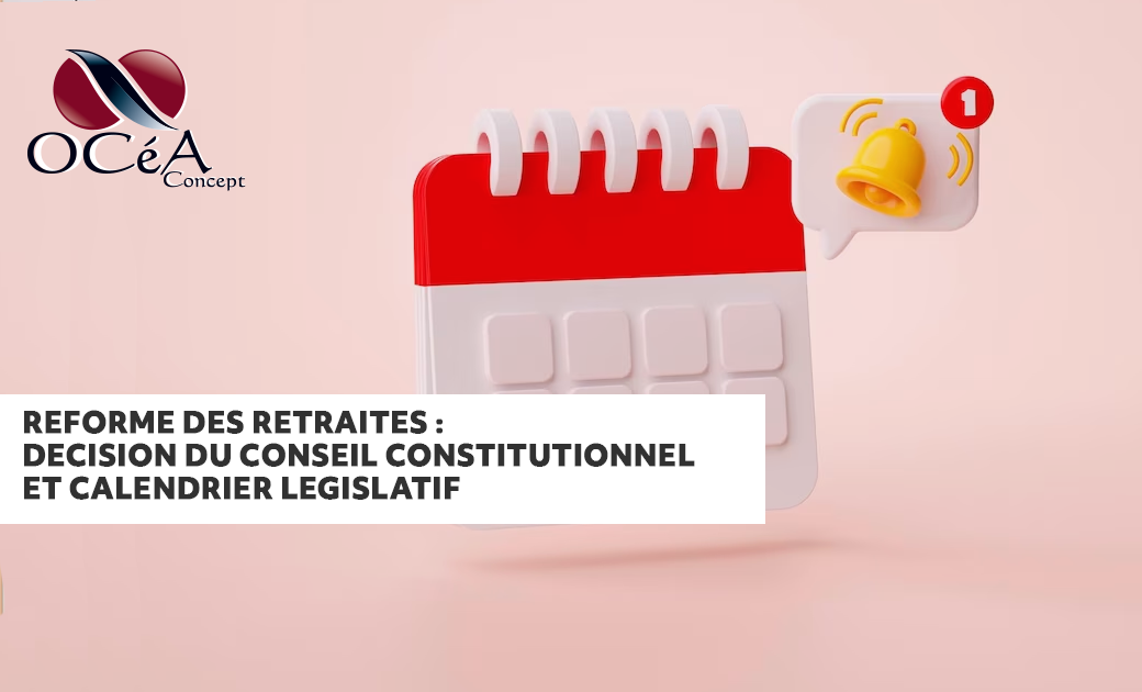 Réforme des retraites : décision du conseil constitutionnel et calendrier législatif.