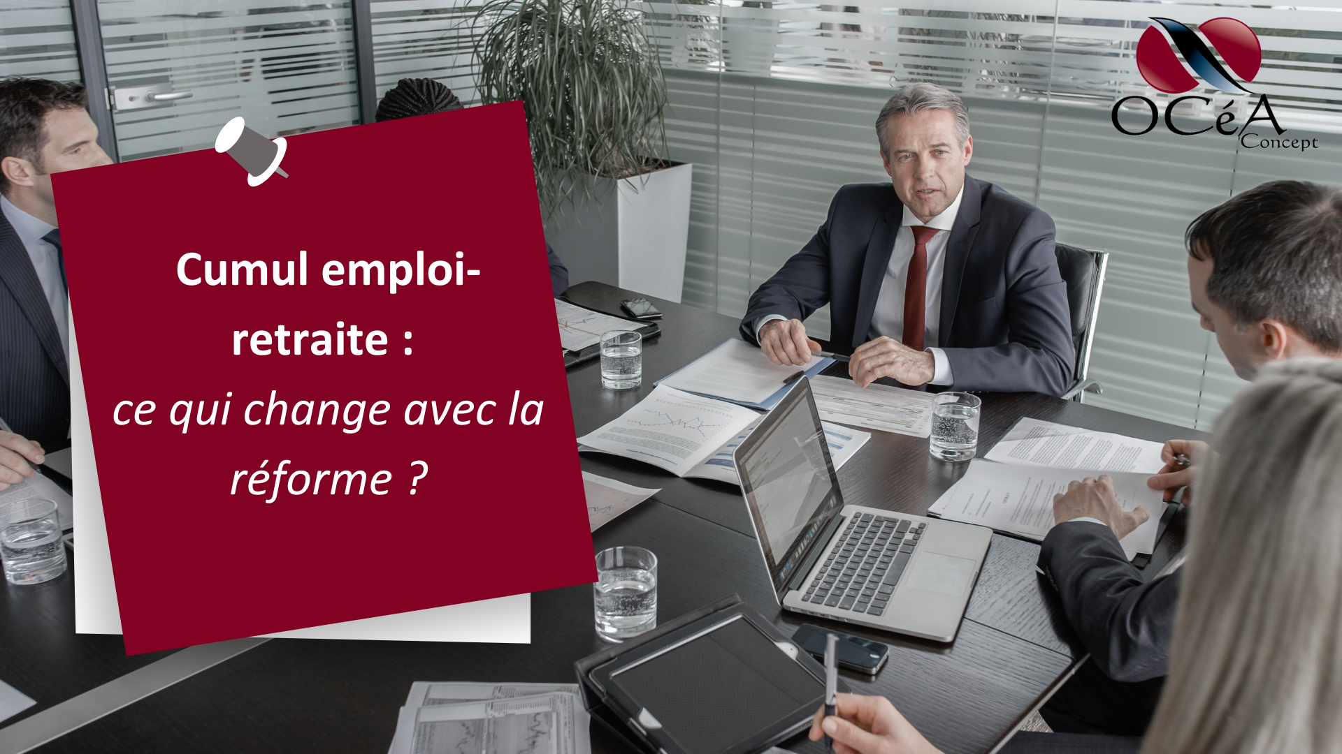 Cumul emploi-retraite : ce qui change avec la réforme ?