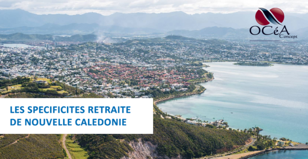 Les spécificités retraite de Nouvelle Calédonie