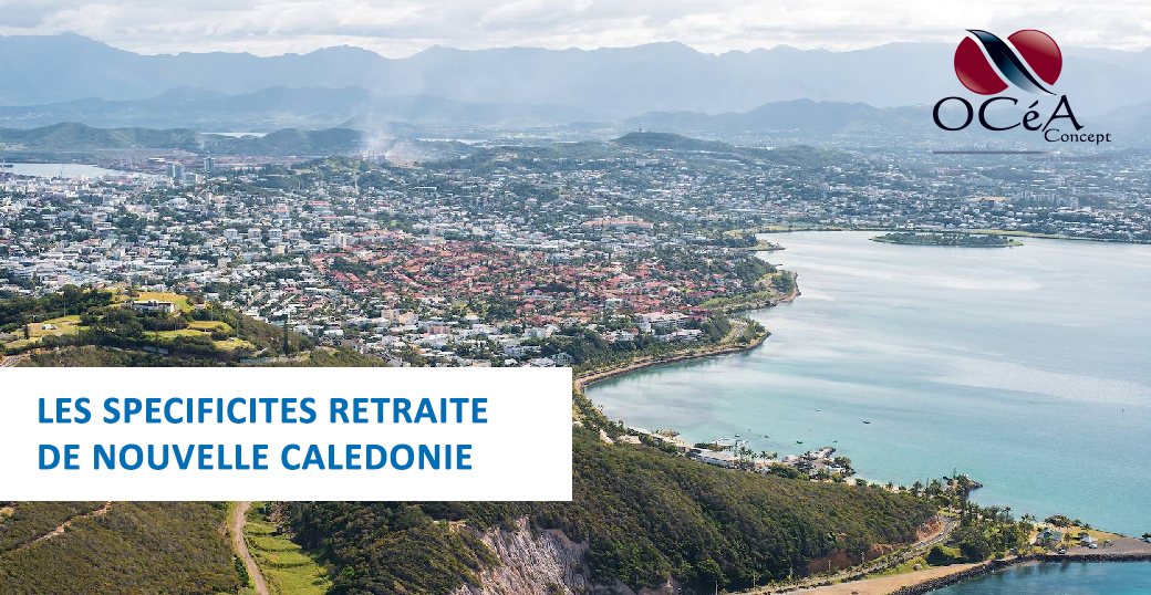 Les spécificités retraite de Nouvelle Calédonie