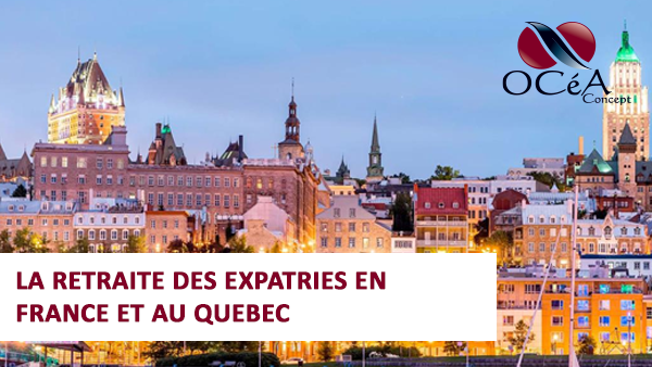La retraite des expatriés en France et au Québec