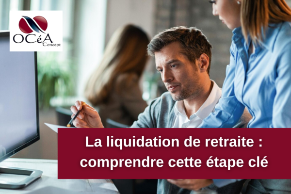 La liquidation de retraite : comprendre cette étape clé