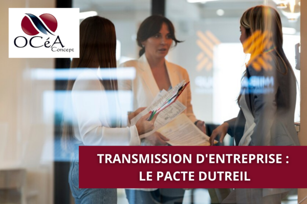 Transmission d’entreprise : le pacte Dutreil