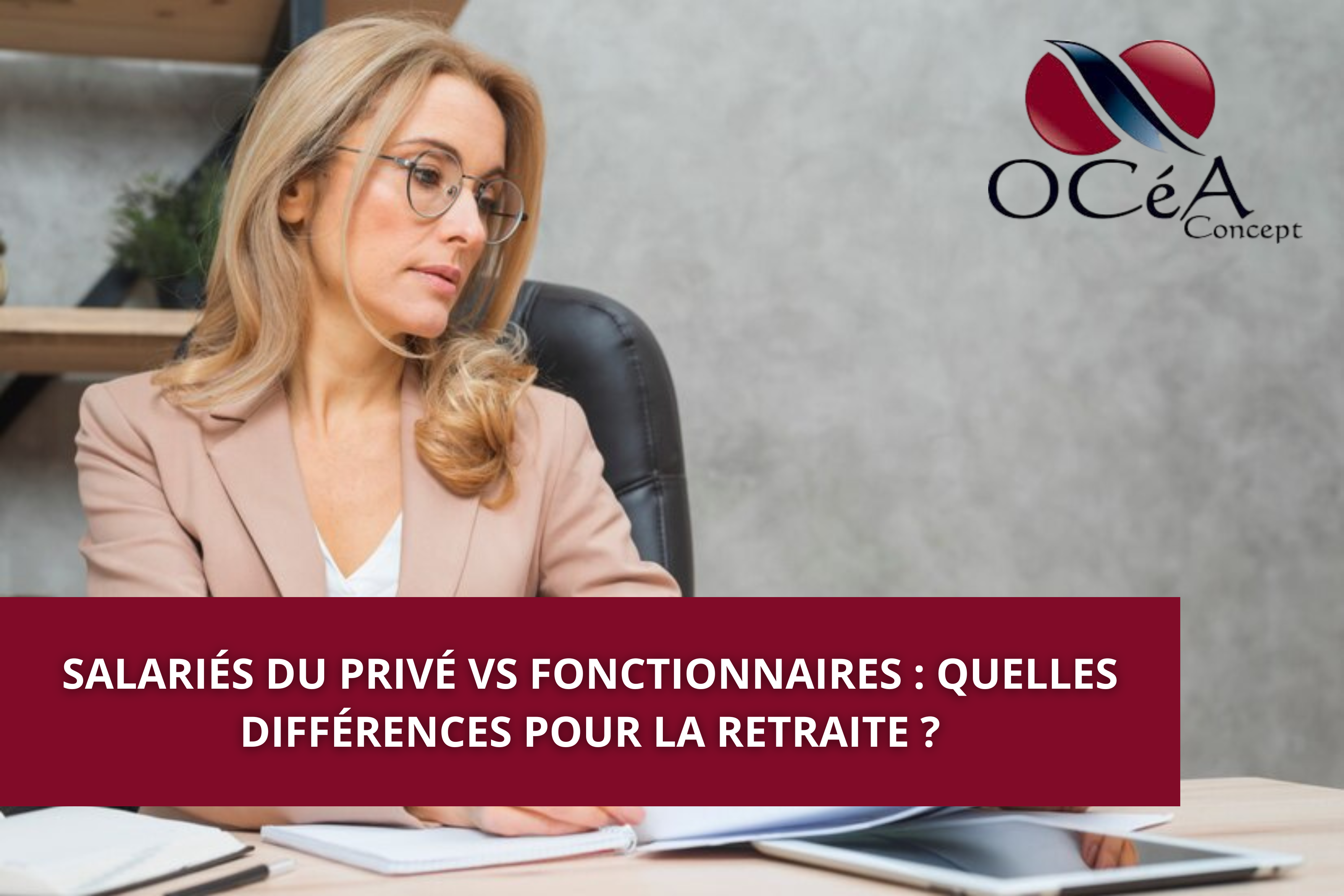Salariés du privé vs fonctionnaires : quelles différences pour la retraite ?