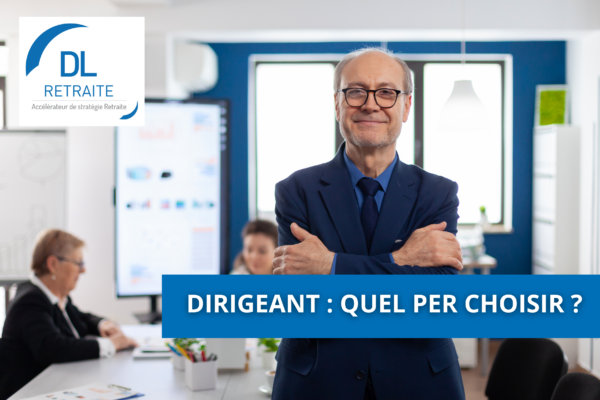 Dirigeant : quel PER choisir ?