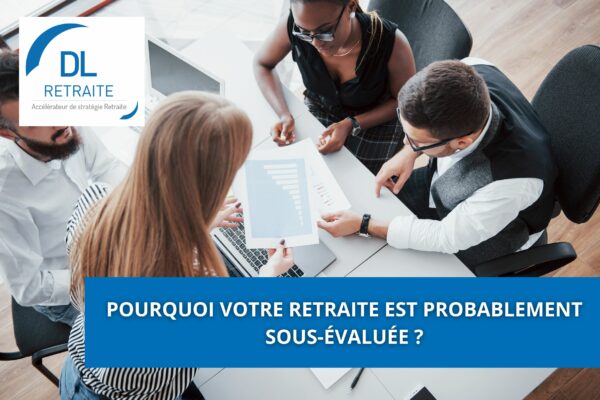 Pourquoi votre retraite est probablement sous-évaluée ?
