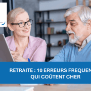 Retraite : 10 erreurs fréquentes qui coûtent cher