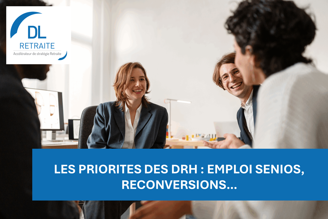 Les priorités des DRH : emploi seniors, reconversions…