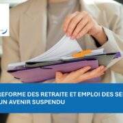 Réformes retraites et emploi des seniors : un avenir suspendu