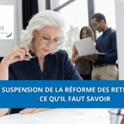 Suspension de la réforme des retraites : ce qu’il faut savoir