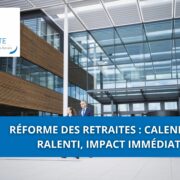 Réforme des retraites : calendrier ralenti, impact immédiat