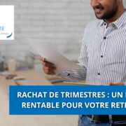 Rachat de trimestres : un levier rentable pour votre retraite