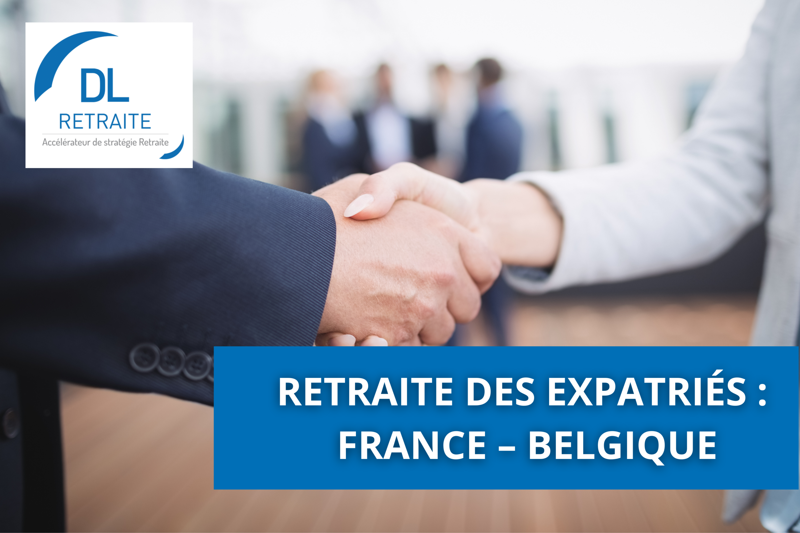 Retraite des expatriés : France – Belgique