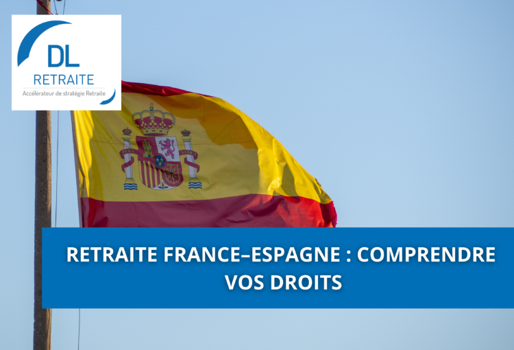 Retraite France–Espagne : comprendre vos droits