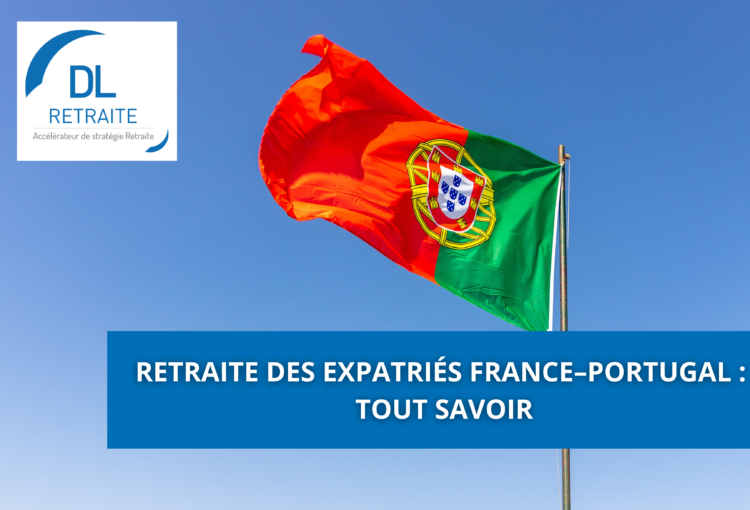 Retraite des expatriés France–Portugal : tout savoir