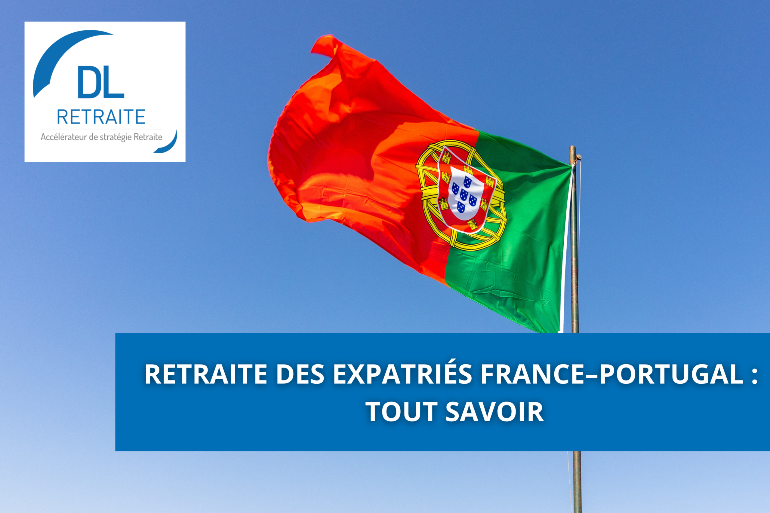 Retraite des expatriés France–Portugal : tout savoir