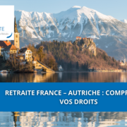 Retraite France – Autriche : comprendre vos droits