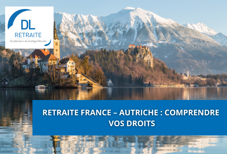 Retraite France – Autriche : comprendre vos droits