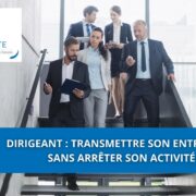 Dirigeant : transmettre son entreprise sans arrêter son activité