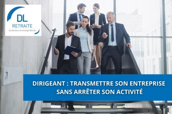 Dirigeant : transmettre son entreprise sans arrêter son activité
