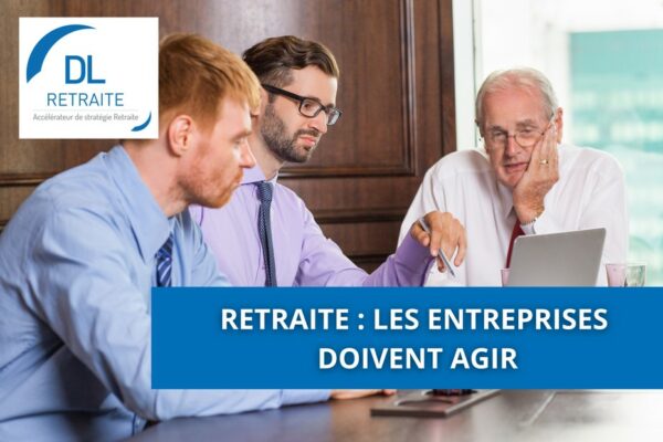 Retraite : les entreprises doivent agir