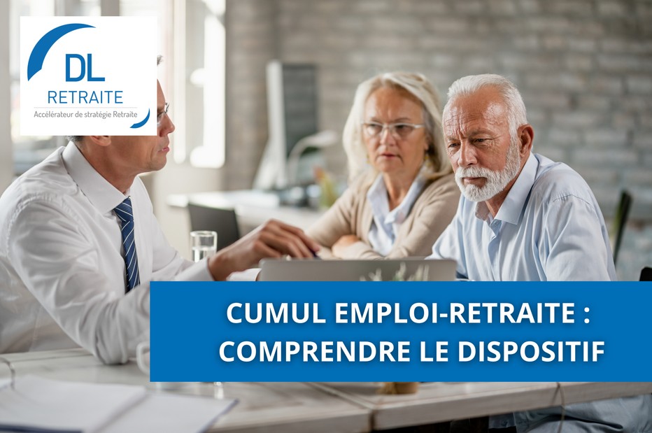 Cumul emploi-retraite : comprendre le dispositif