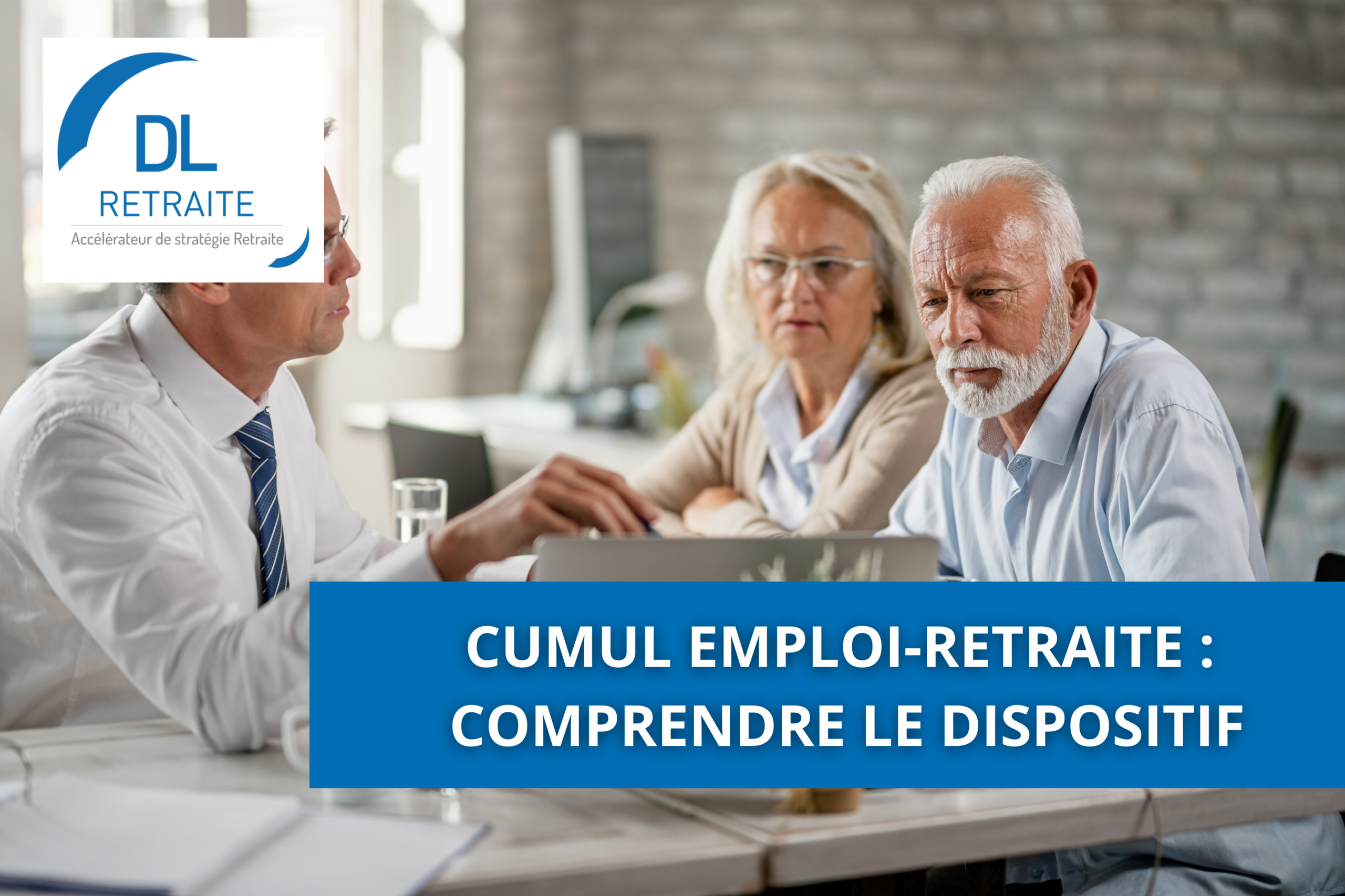 Cumul emploi-retraite : comprendre le dispositif