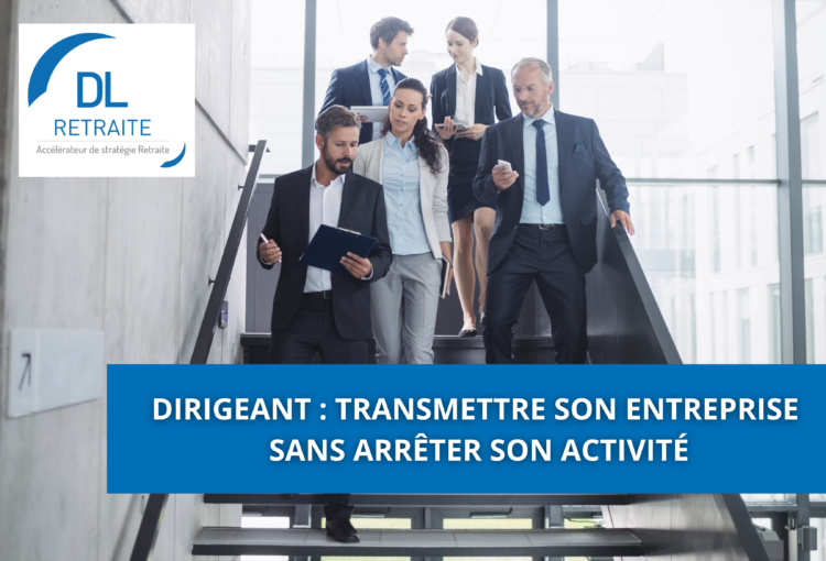 Dirigeant : transmettre son entreprise sans arrêter son activité