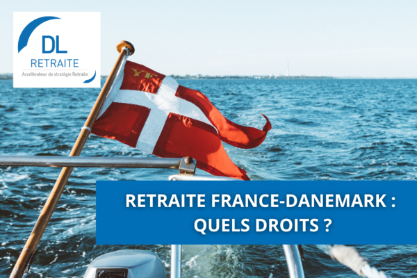 Retraite France-Danemark : quels droits ?