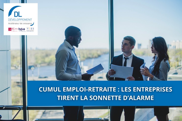 Cumul emploi-retraite : les entreprises tirent la sonnette d’alarme