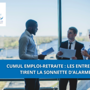 Cumul emploi-retraite : les entreprises tirent la sonnette d’alarme
