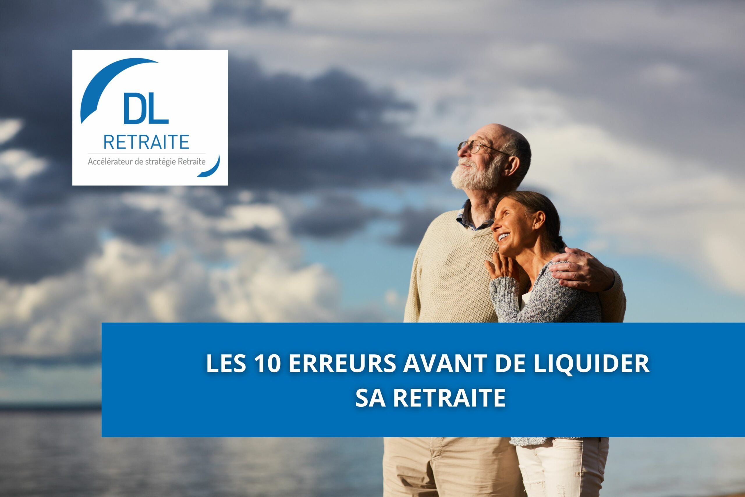 Les 10 erreurs avant de liquider sa retraite