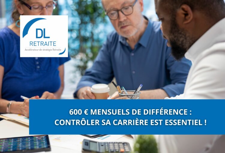 600 € mensuels de différence : contrôler sa carrière est essentiel !