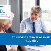 Et si votre retraite arrivait plus tôt ?