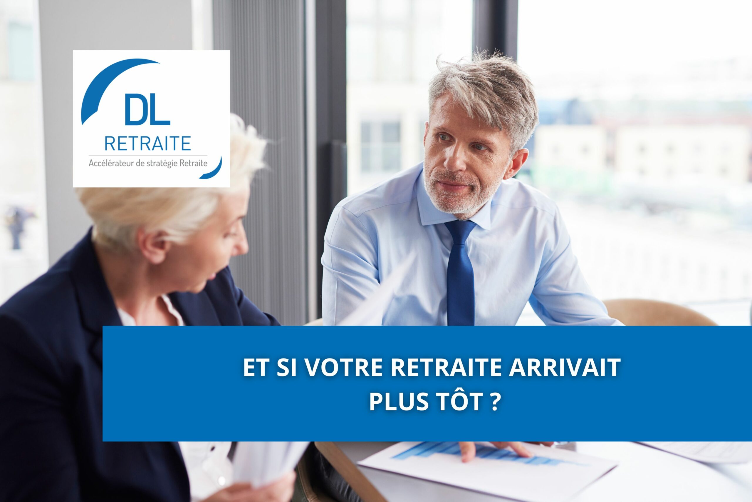 Et si votre retraite arrivait plus tôt ?